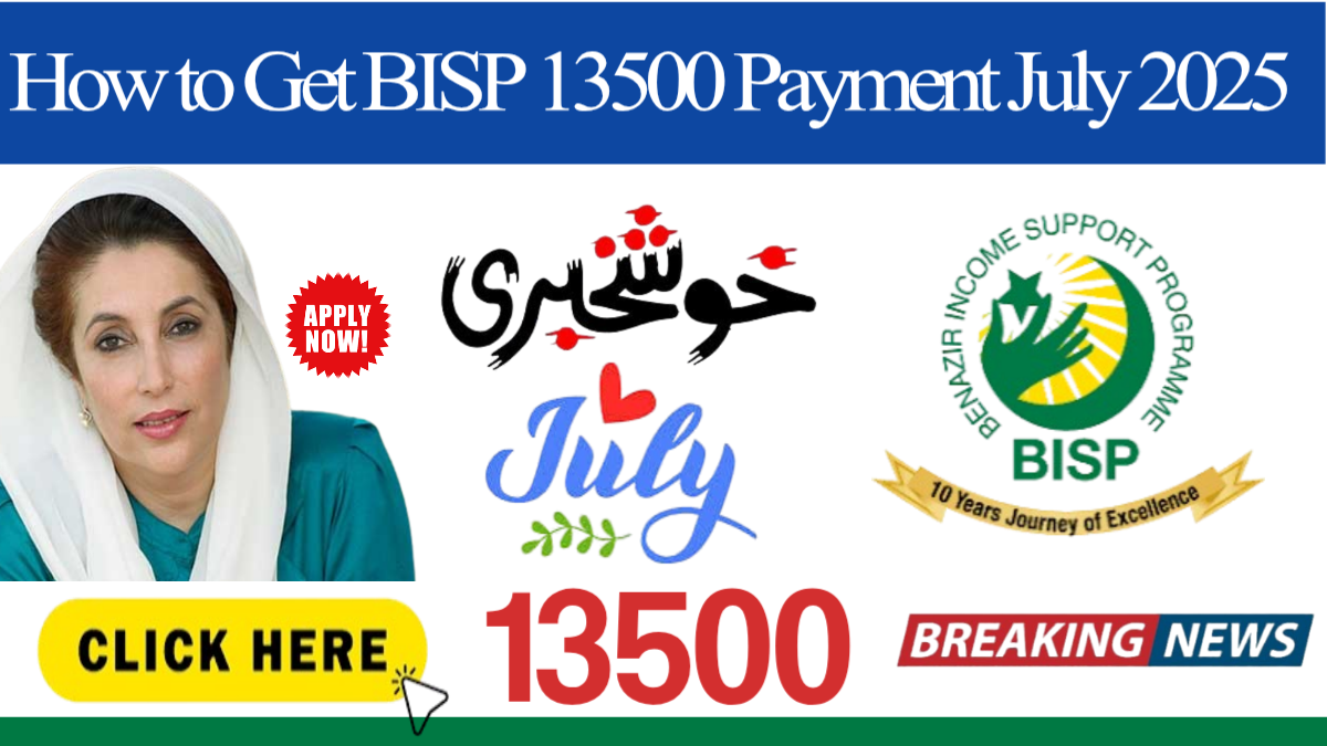 How to Get BISP 13500 Payment July 2025